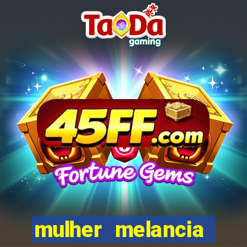 mulher melancia dancando nua